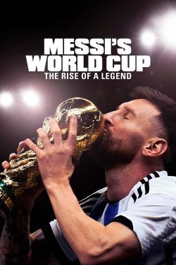 Kỳ World Cup Của Messi: Huyền Thoại Tỏa Sáng – Messi’s World Cup: The Rise of a Legend